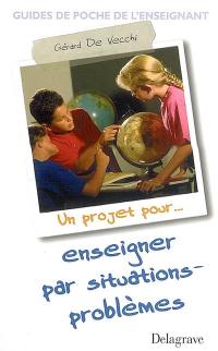 Un projet pour enseigner par situations-problèmes