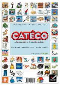 Catégo, maternelle toutes sections : apprendre à catégoriser, comprendre comment on catégorise