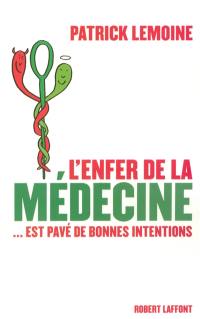 L'enfer de la médecine... est pavé de bonnes intentions