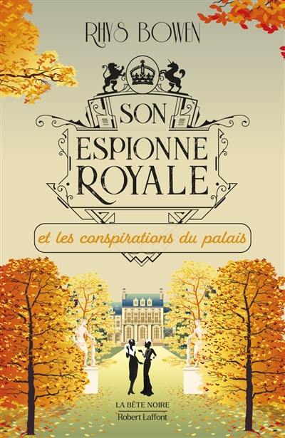 Son espionne royale. Vol. 9. Son espionne royale et les conspirations du palais