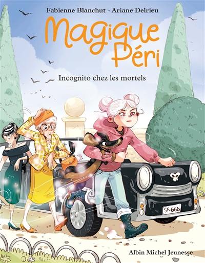 Magique Péri. Vol. 7. Incognito chez les mortels