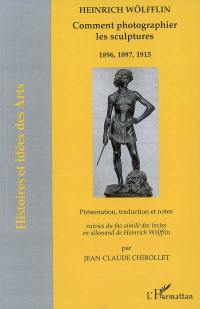 Comment photographier les sculptures : 1896, 1897, 1915