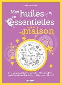 Mes huiles essentielles pour la maison