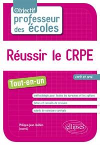 Réussir le CRPE, écrit et oral : tout-en-un