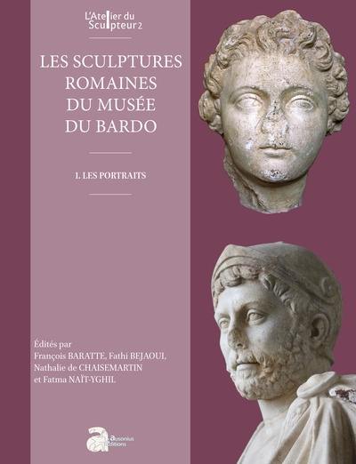 Les sculptures romaines du musée du Bardo. Vol. 1. Les portraits : empereurs et personnages masculins privés, statues cuirassées, personnages en toge, impératrices et femmes privées, statues féminines drapées