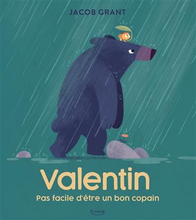 Valentin. Pas facile d'être un bon copain