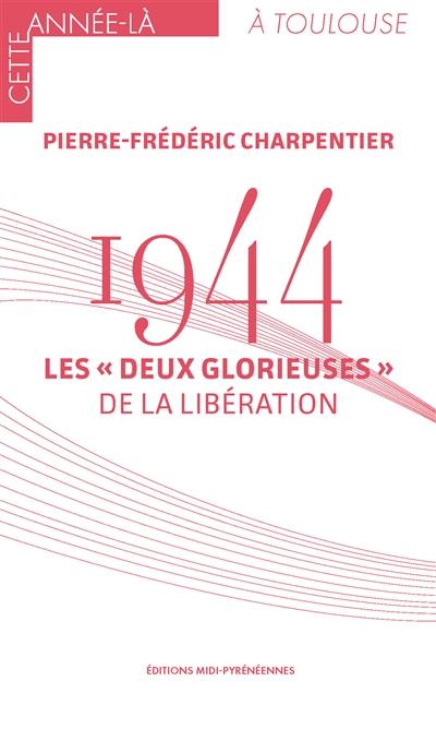 1944 : les deux glorieuses de la Libération