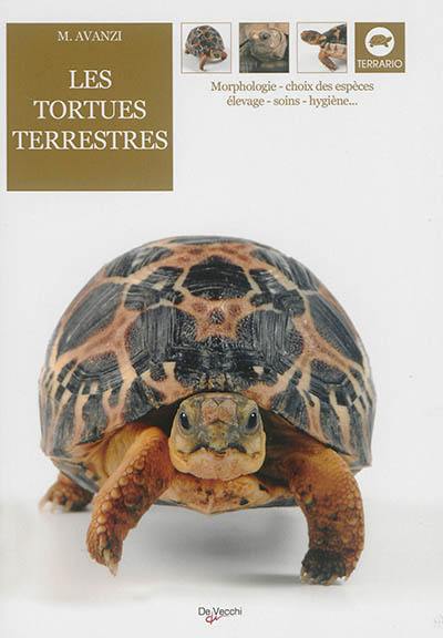 Les tortues terrestres : morphologie, choix des espèces, élevage, soins, hygiène...