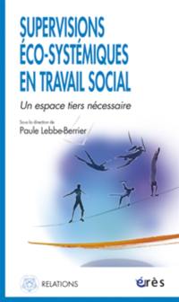 Supervisions éco-systémiques en travail social : un espace tiers nécessaire