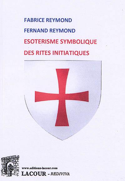 Esotérisme symbolique des rites initiatiques