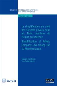 La simplification du droit des sociétés privées dans les Etats membres de l'Union européenne. Simplification of  private company law among the EU member States