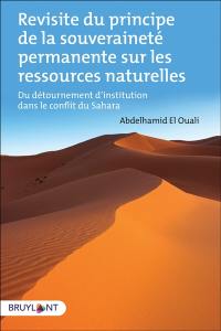 Revisite du principe de la souveraineté permanente sur les ressources naturelles : du détournement d'institution dans le conflit du Sahara