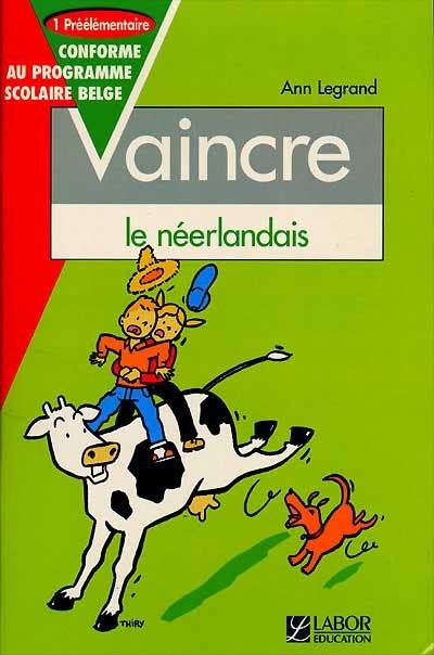 Vaincre le néerlandais. Vol. 1. Préélémentaire