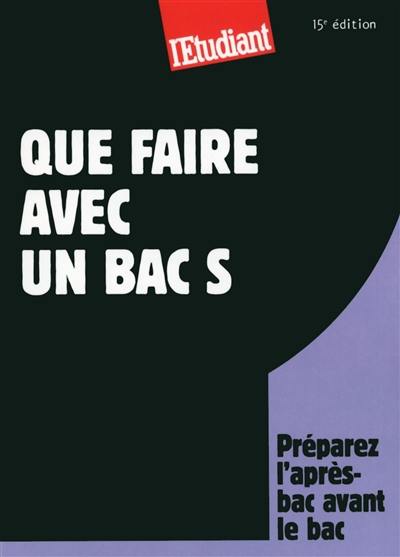 Que faire avec un bac S : préparez l'après-bac avant le bac