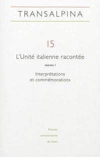 Transalpina, n° 15. L'unité italienne racontée (1) : interprétations et commémorations