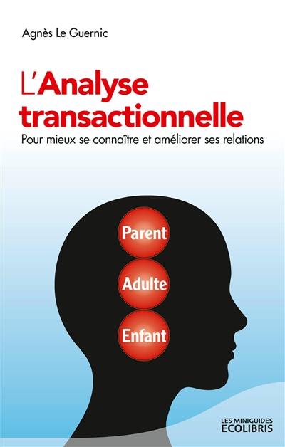 L'analyse transactionnelle : pour mieux se connaître et améliorer ses relations