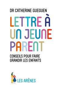 Lettre à un jeune parent : ce que mon métier de pédiatre et les neurosciences affectives m'ont appris