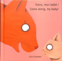 Viens, mon bébé !. Come along, my baby!