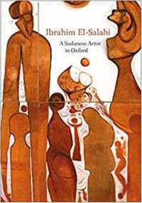 Ibrahim El-Salahi A Sudanese Artist in Oxford