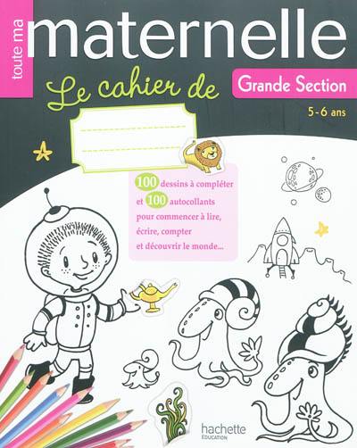 Toute ma maternelle : le cahier de grande section, 5-6 ans