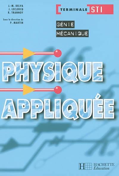 Physique appliquée, terminale STI génie mécanique : livre de l'élève