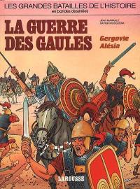 La Guerre des Gaules: Gergovie, Alésia