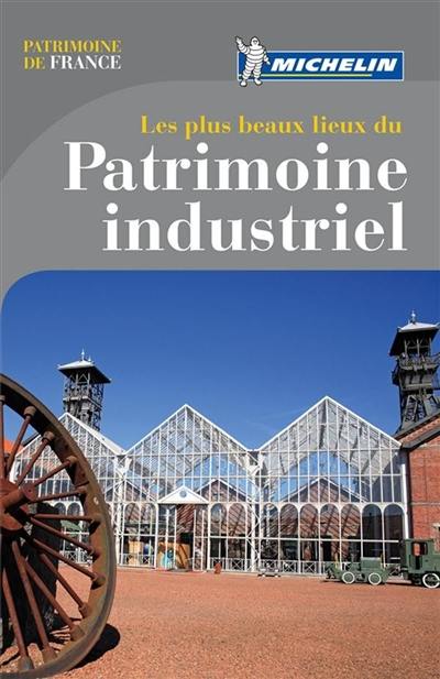 Les plus beaux lieux du patrimoine industriel