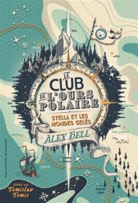 Le club de l'ours polaire. Vol. 1. Stella et les mondes gelés