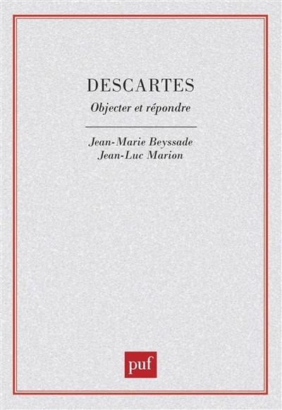 Descartes : objecter et répondre