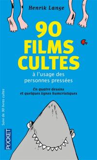 90 livres cultes à l'usage des personnes pressées : en quatre dessins et quelques lignes humoristiques. 90 films cultes à l'usage des personnes pressées : en quatre dessins et quelques lignes humoristiques