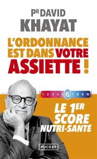 L'ordonnance est dans votre assiette ! : le 1er score nutri-santé