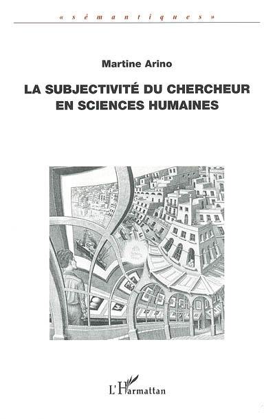 La subjectivité du chercheur en sciences humaines