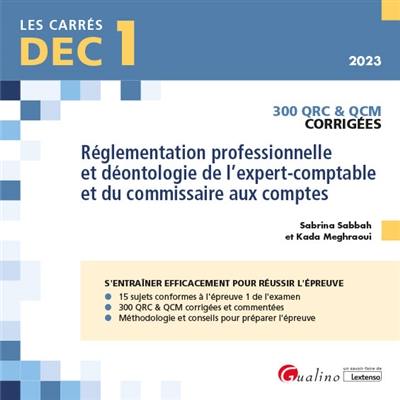 Réglementation professionnelle et déontologie de l'expert-comptable et du commissaire aux comptes, DEC 1, 2023 : 300 QRC et QCM corrigées