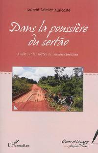 Dans la poussière du sertao : à vélo sur les routes du Nordeste brésilien