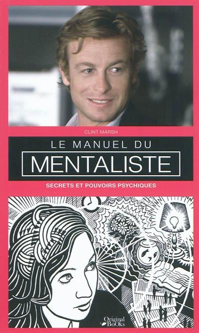 Le manuel du mentaliste : secrets et pouvoirs psychiques