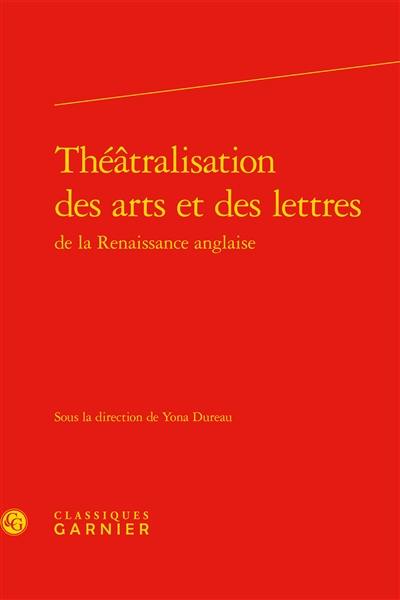 Théâtralisation des arts et des lettres de la Renaissance anglaise