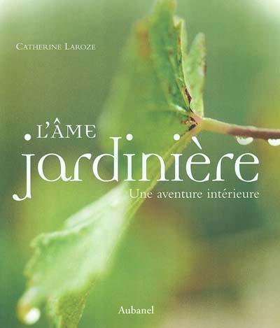 L'âme jardinière : une aventure intérieure