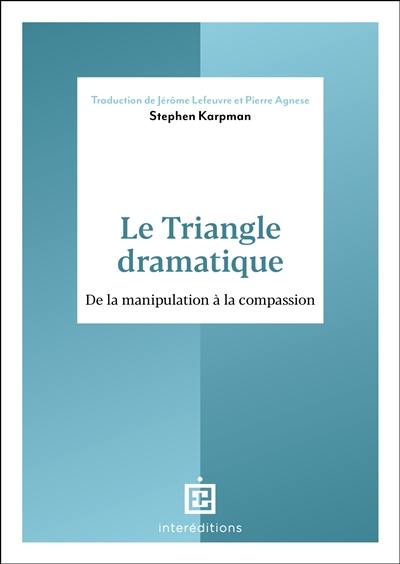 Le triangle dramatique : de la manipulation à la compassion