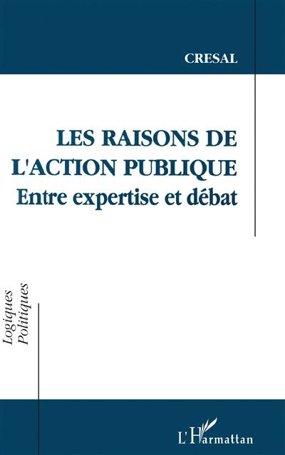 Les Raisons de l'action publique : entre expertise et débat : actes