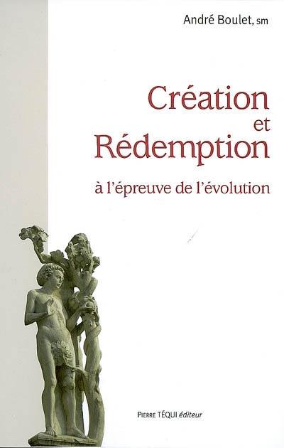 Création et rédemption à l'épreuve de l'évolution : A l'origine il n'en était pas ainsi