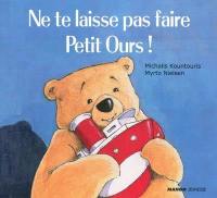 Ne te laisse pas faire, petit Ours !