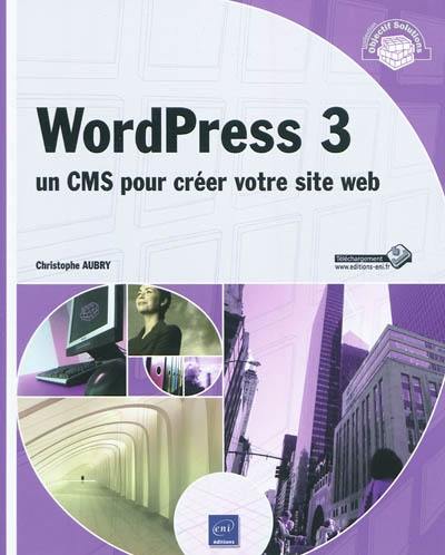 WordPress 3 : un CMS pour créer votre site Web