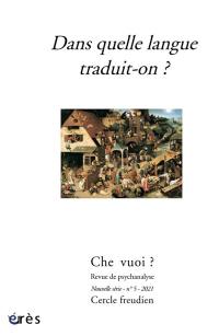 Che vuoi ? nouvelle série, n° 5. Dans quelle langue traduit-on ? : Rencontre du Cercle freudien, 30 juin 2018, Paris