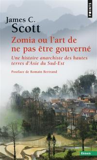 Zomia ou L'art de ne pas être gouverné : une histoire anarchiste des hautes terres d'Asie du Sud-Est