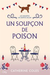 Les enquêtes de Martha Miller. Vol. 1. Un soupçon de poison