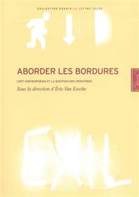 Aborder les bordures : l'art contemporain et la question des frontières