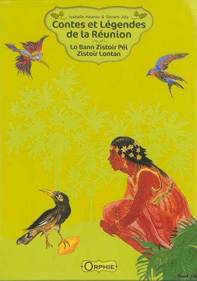 Contes et légendes de la Réunion. Lo bann zistoir péi zistoir lontan