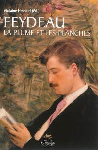 Feydeau : la plume et les planches