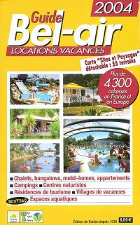 Guide Bel-air locations vacances 2004 : plus de 4.300 adresses en France et en Europe