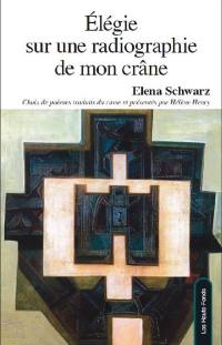 Elégie sur une radiographie de mon crâne : choix de poèmes 1970-2010